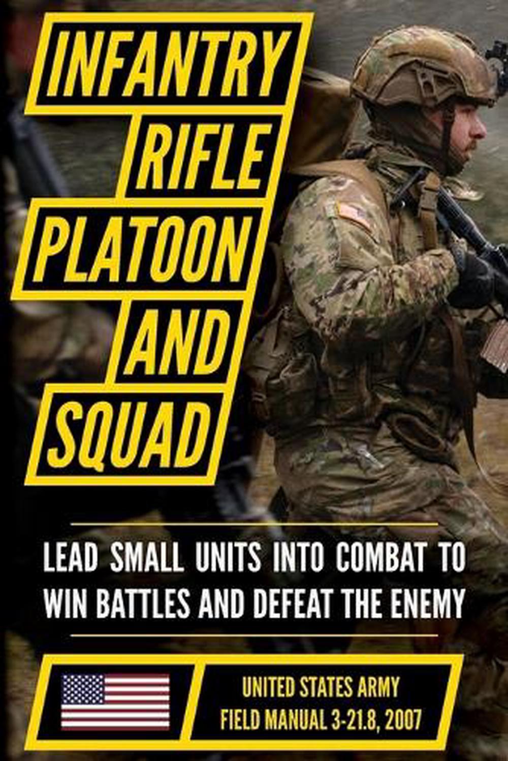Field Manual FM 3-21.8 (FM 7-8) The Infantry Rifle Platoon and Squad March 2007 by United States Government Us Army - ISBN: 9798893440577