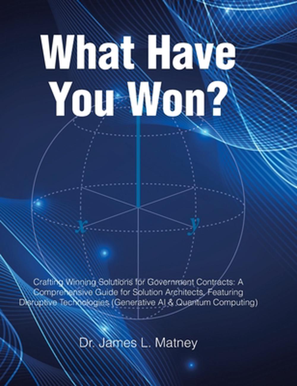 James Matney What Have You Won? by Dr James L. Matney, Hardcover, 9798893452242 ...
