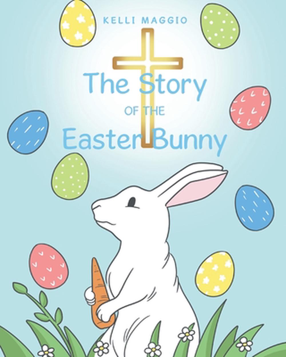The Story of the Easter Bunny by Kelli Maggio, Paperback, 9798893458497 ...