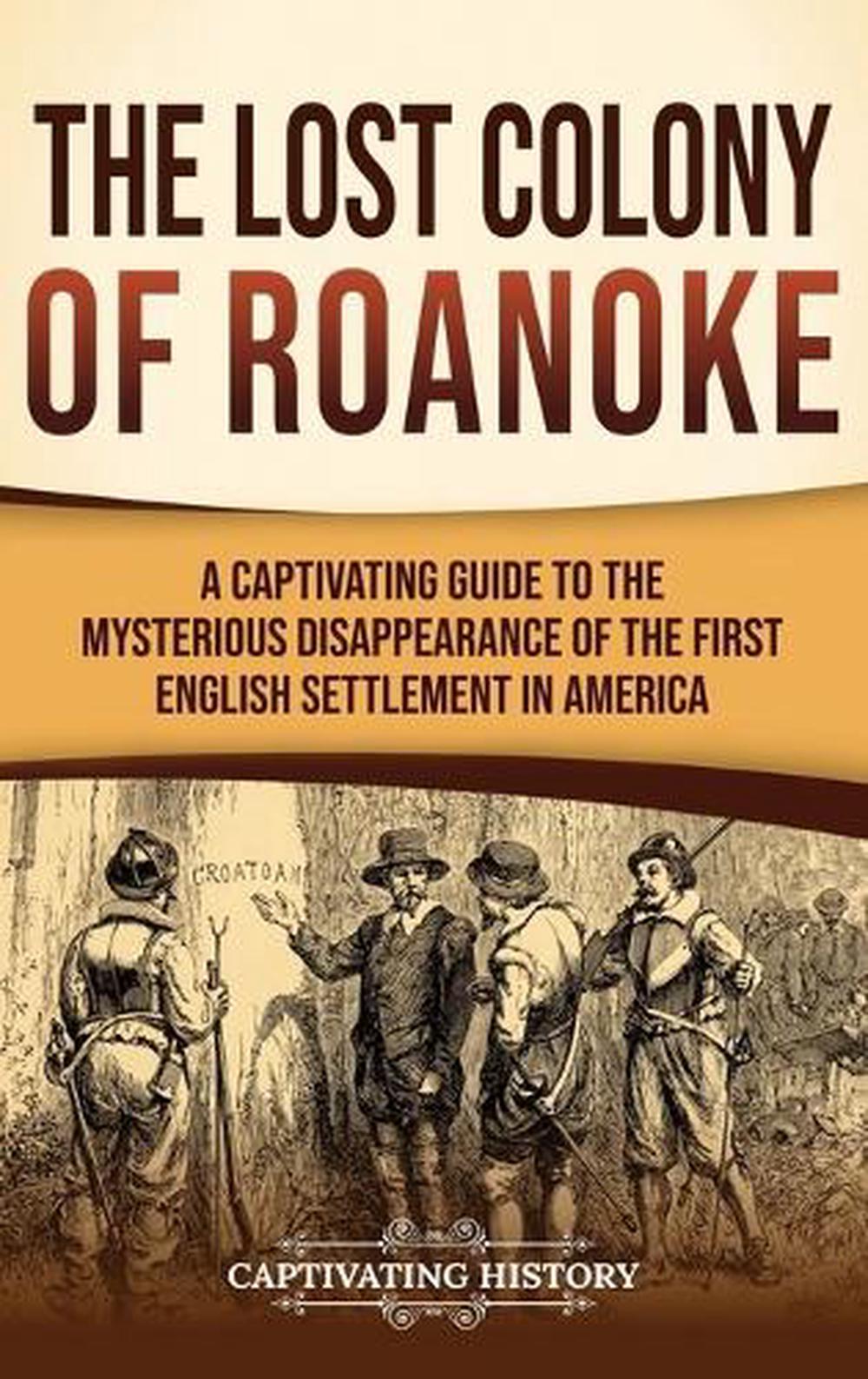 The Lost Colony of Roanoke by Captivating History, Hardcover ...