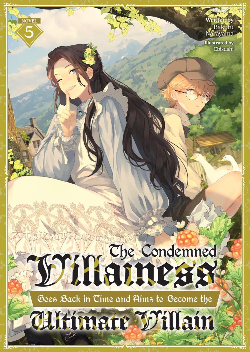 The Condemned Villainess Goes Back in Time and Aims to Become the Ultimate Villain (Light Novel) Vol. 5, 9798893730166