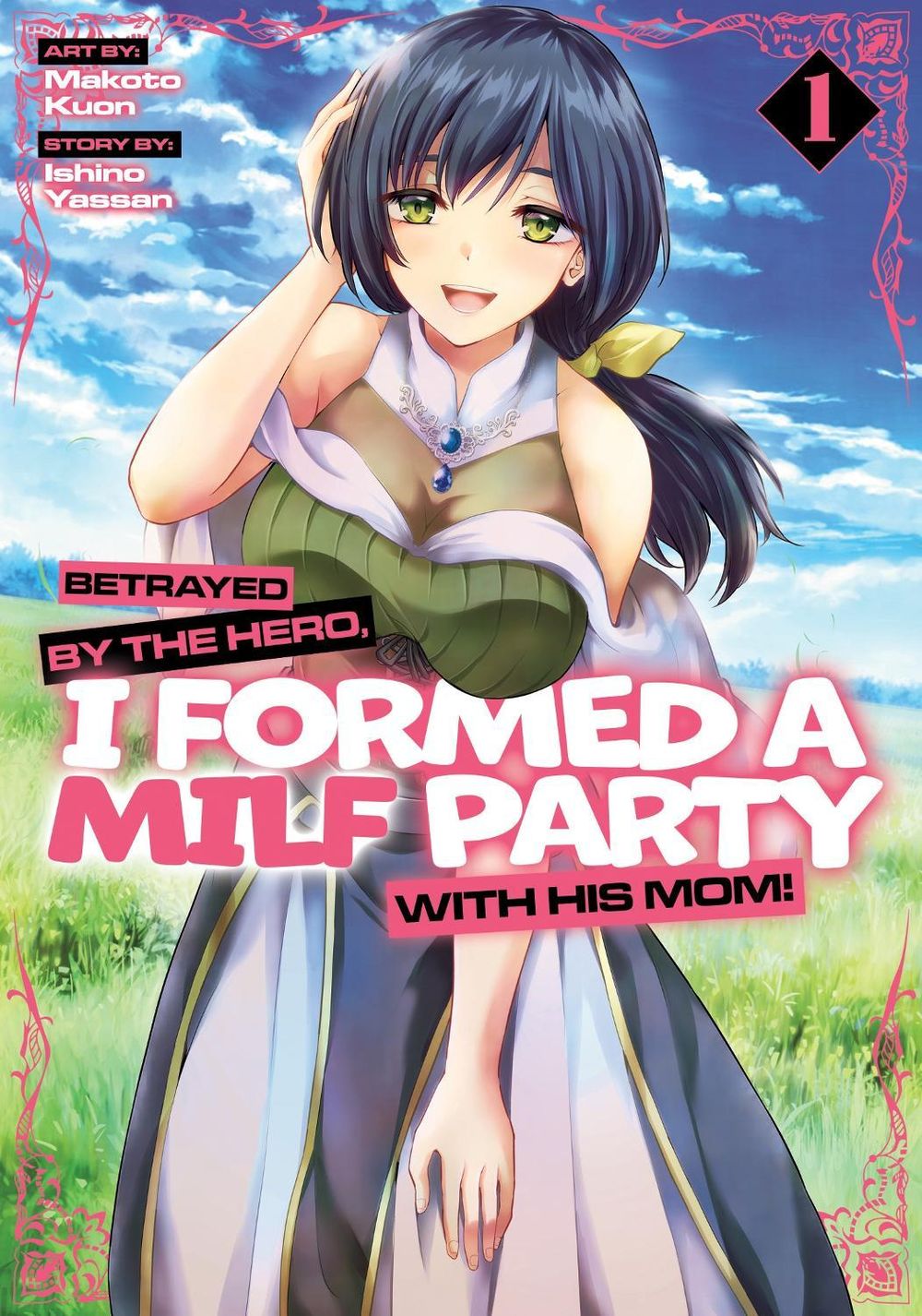 Betrayed by the Hero, I Formed a MILF Party with His Mom! (Manga) Vol. 1 by Ishino Yassan - ISBN: 9798893732948