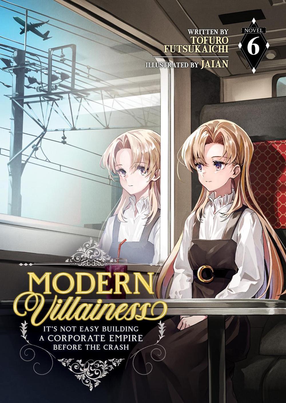 Modern Villainess: It's Not Easy Building a Corporate Empire Before the Crash (Light Novel) Vol. 6, 9798893733020