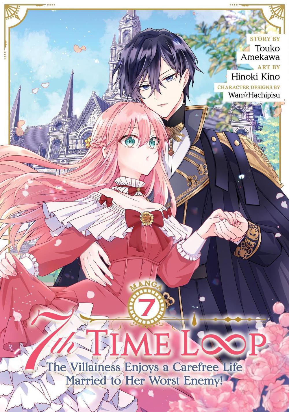 7th Time Loop: The Villainess Enjoys a Carefree Life Married to Her Worst Enemy! (Manga) Vol. 7, 9798893733136