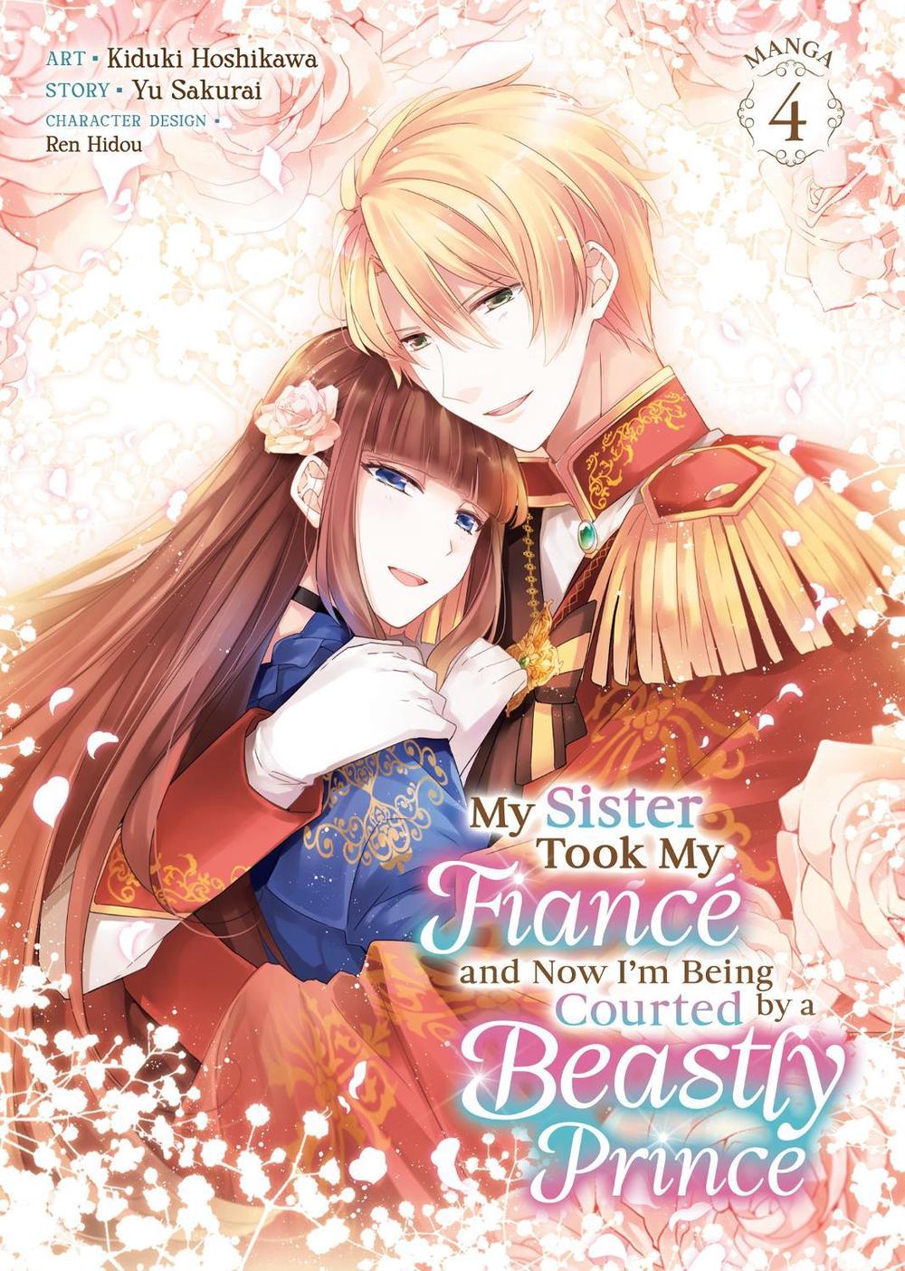My Sister Took My Fiancé and Now I'm Being Courted by a Beastly Prince (Manga) Vol. 4, 9798893733143