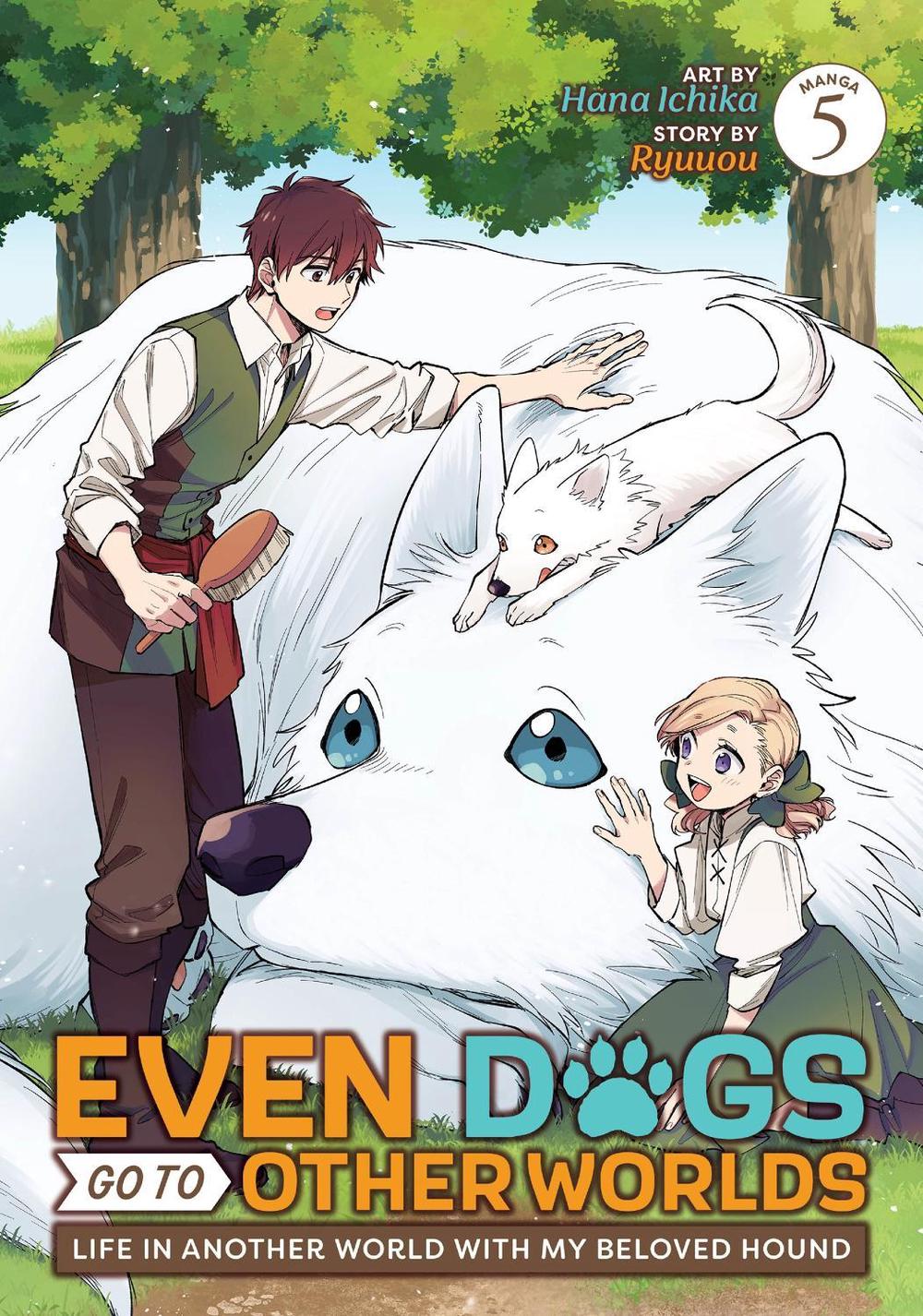 Even Dogs Go to Other Worlds: Life in Another World with My Beloved Hound (Manga) Vol. 5, 9798893733273