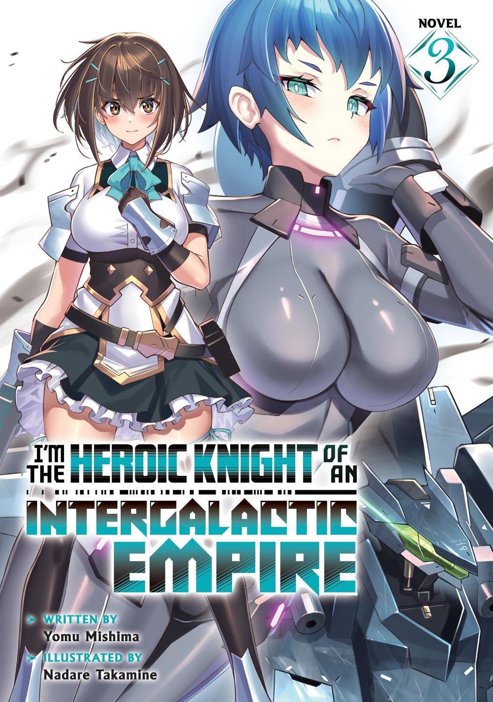 I'm the Heroic Knight of an Intergalactic Empire! (Light Novel) Vol. 3, 9798893733310