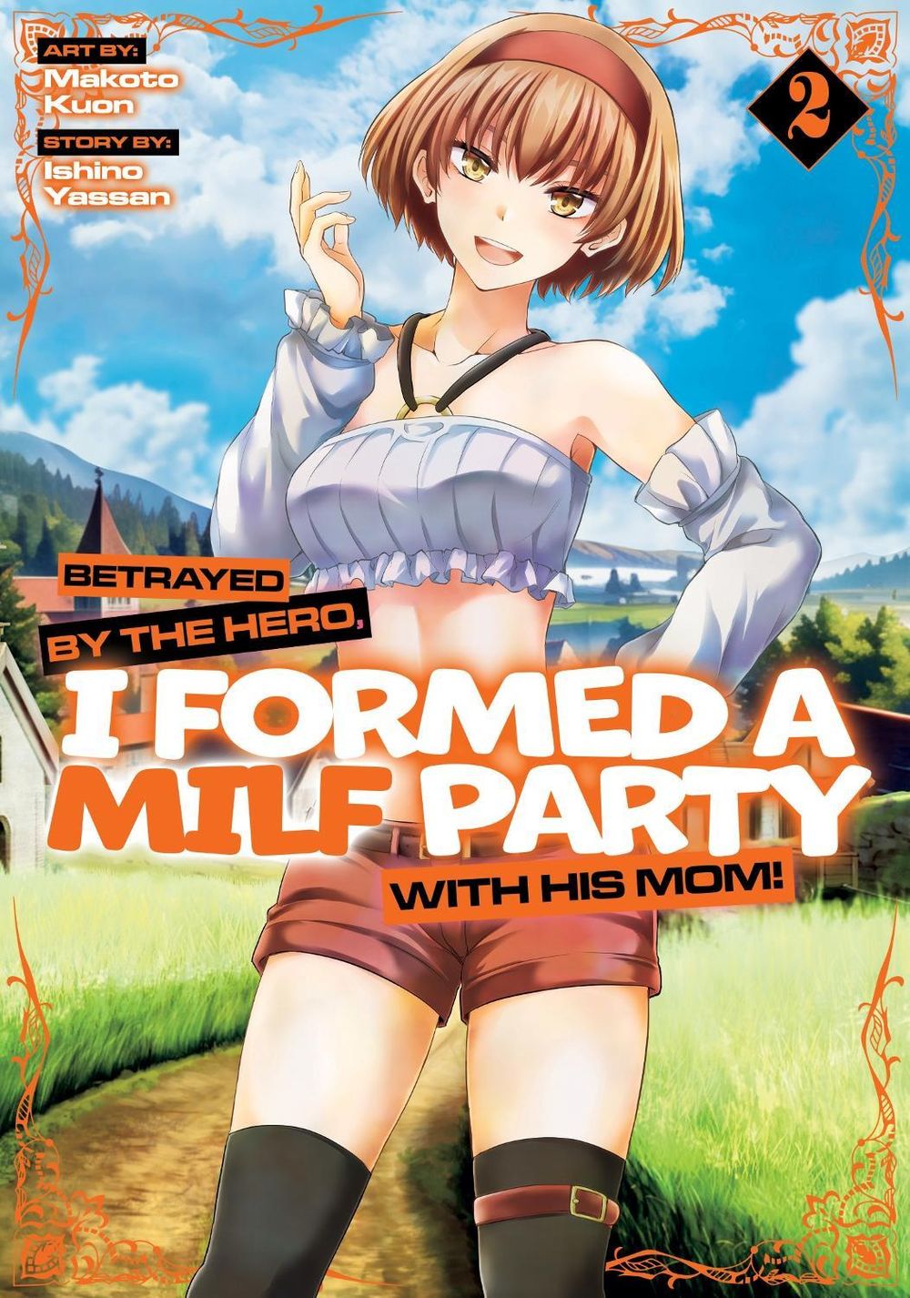 Betrayed by the Hero, I Formed a MILF Party with His Mom! (Manga) Vol. 2 by Ishino Yassan - ISBN: 9798893733372