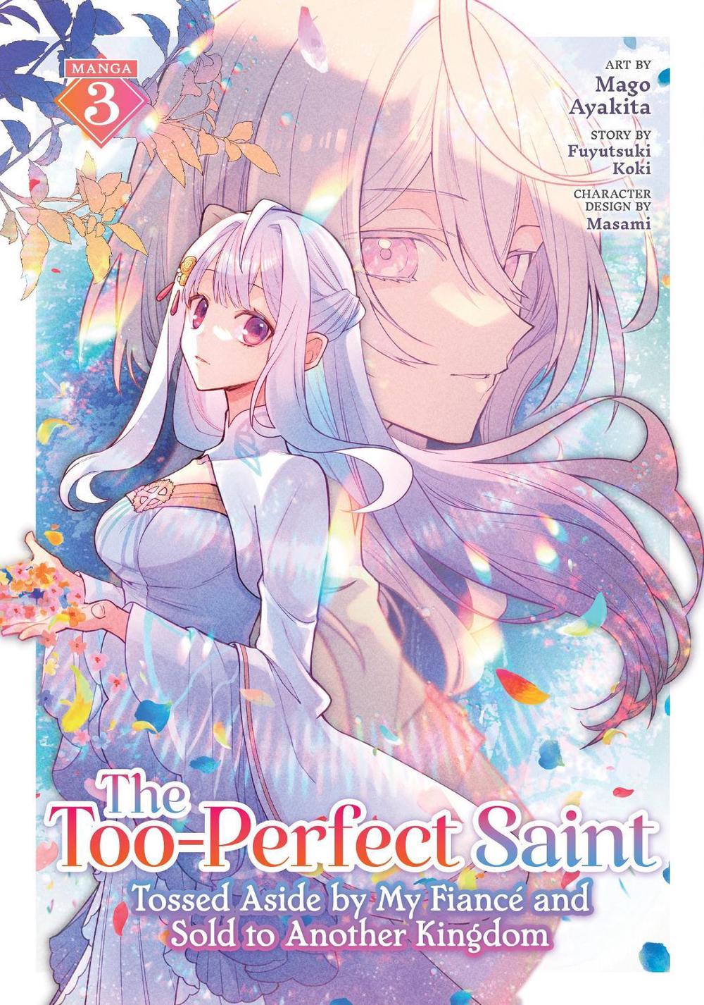 The Too-Perfect Saint: Tossed Aside by My Fiancé and Sold to Another Kingdom (Manga) Vol. 3, 9798893733662