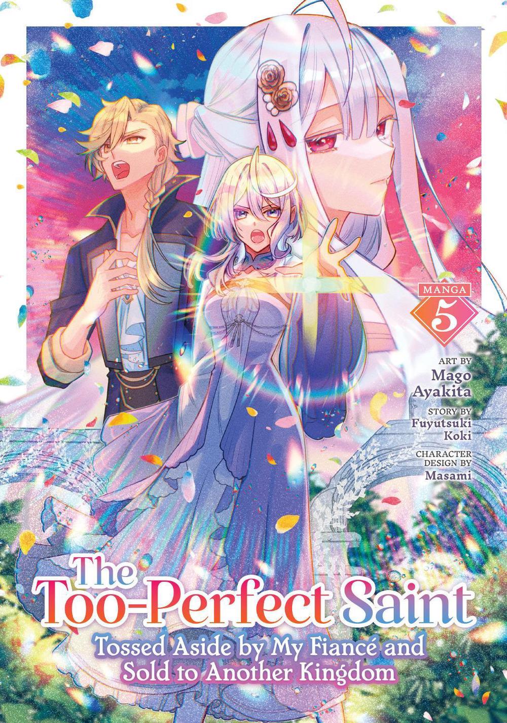 The Too-Perfect Saint: Tossed Aside by My Fiancé and Sold to Another Kingdom (Manga) Vol. 5, 9798893737769