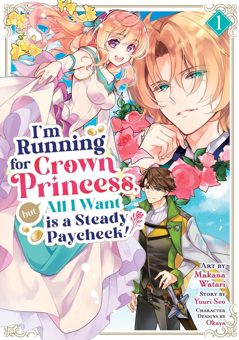 I'm Running for Crown Princess, but All I Want is a Steady Paycheck! (Manga) Vol. 1, 9798893739770