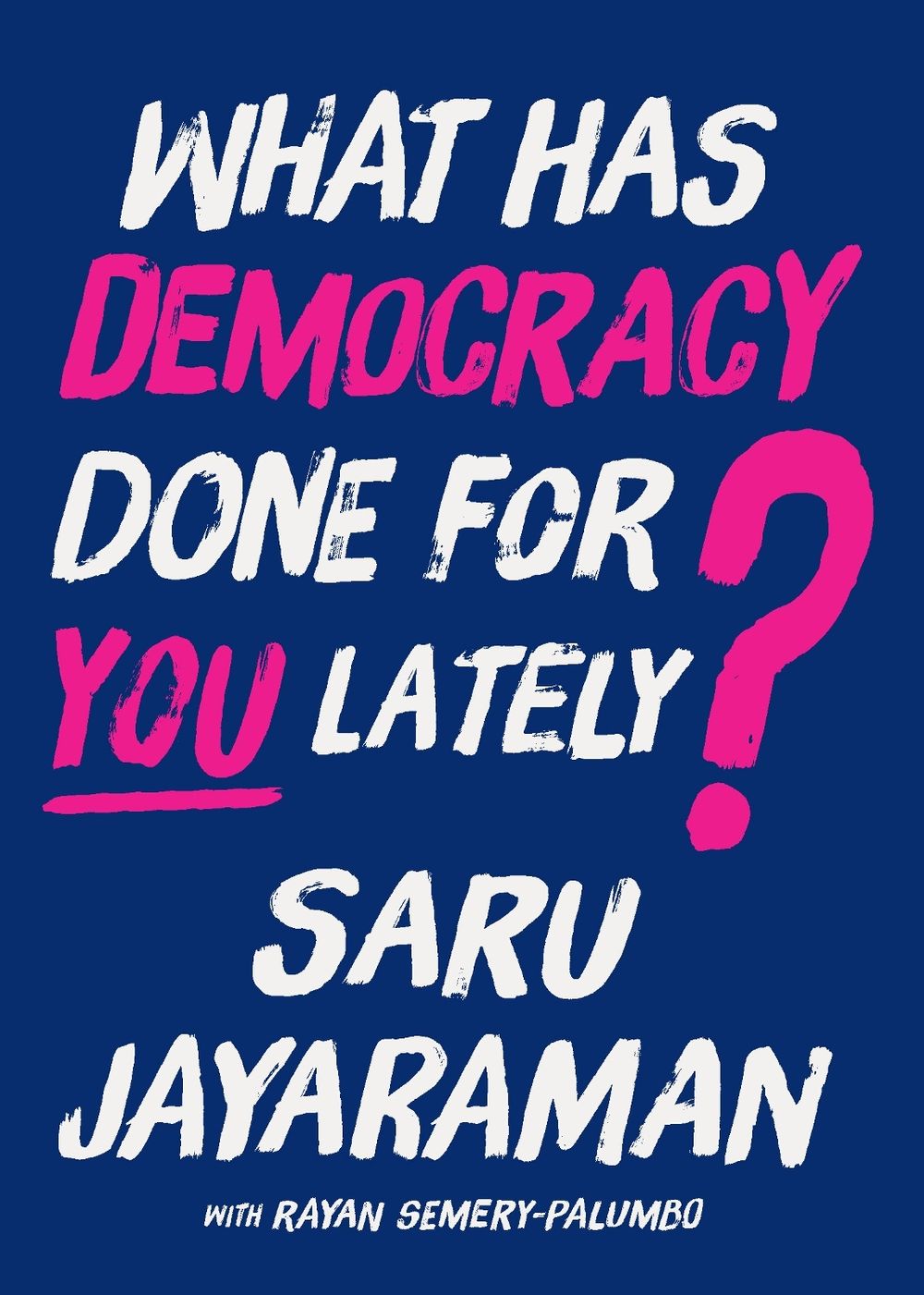What Has Democracy Done for You Lately? by Saru Jayaraman - ISBN: 9798893851298