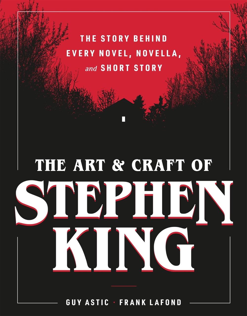 The Art and Craft of Stephen King by Guy Astic - ISBN: 9798894141947
