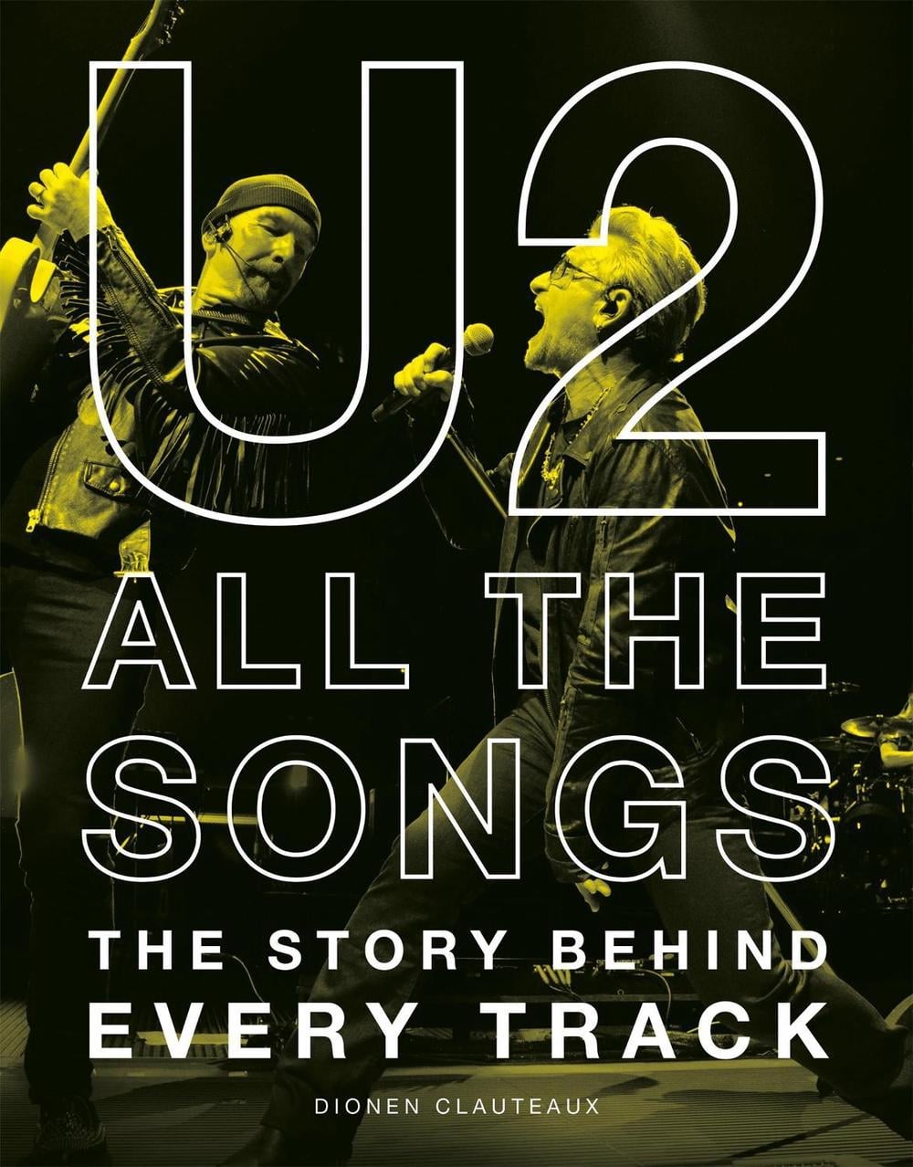 U2 All the Songs by Dionen Clauteaux - ISBN: 9798894142982