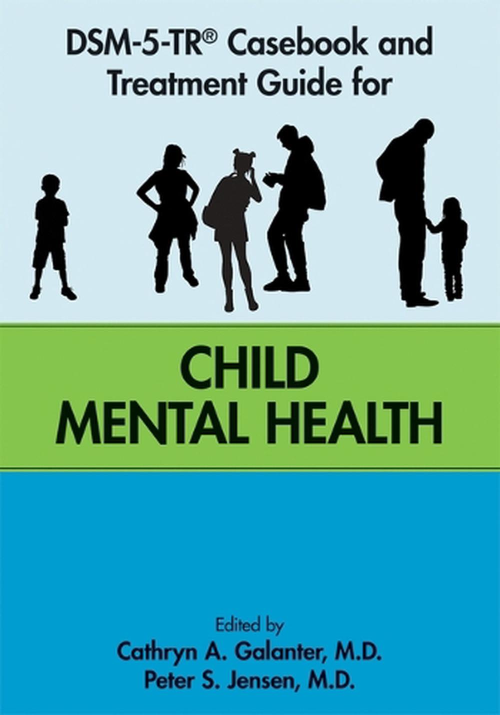 DSM-5-TR® Casebook and Treatment Guide for Child Mental Health, 9798894550688