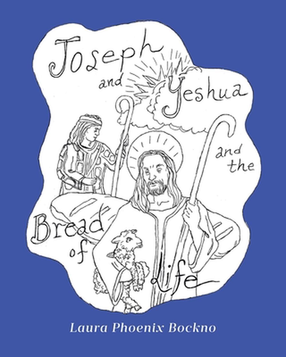 Joseph and Yeshua and The Bread of Life by Laura Phoenix Bockno - ISBN: 9798894857800