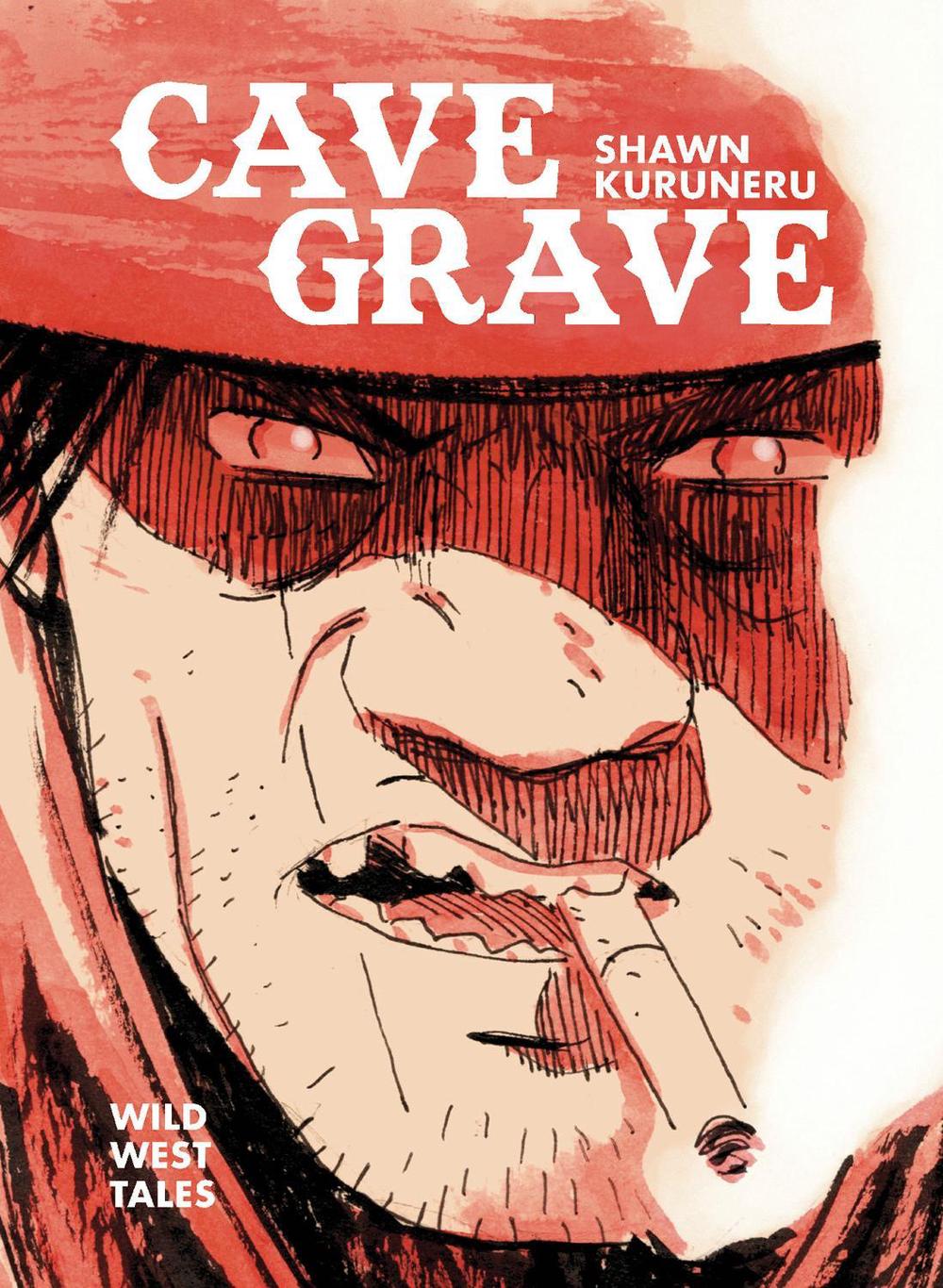 Cave Grave: Wild West Tales by Shawn Kuruneru - ISBN: 9798894880181
