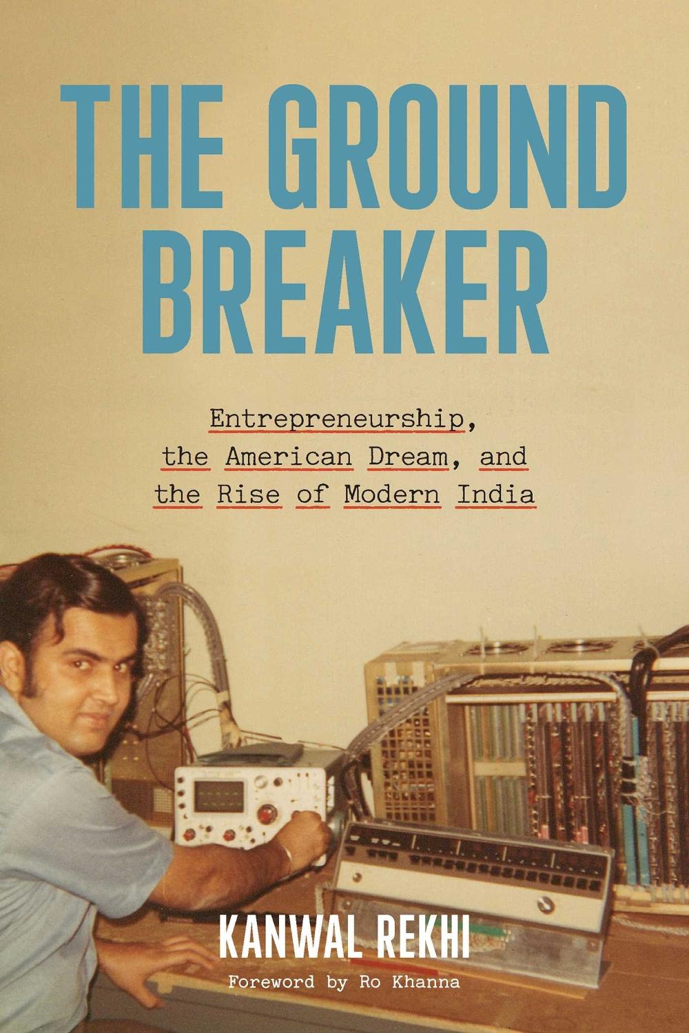 The Groundbreaker by Kanwal Rekhi - ISBN: 9798895151082