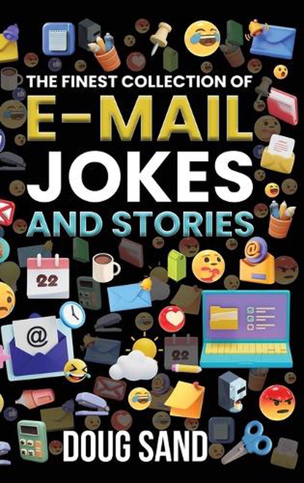The Finest Collection of E-Mail Jokes and Stories by Doug Sand ...