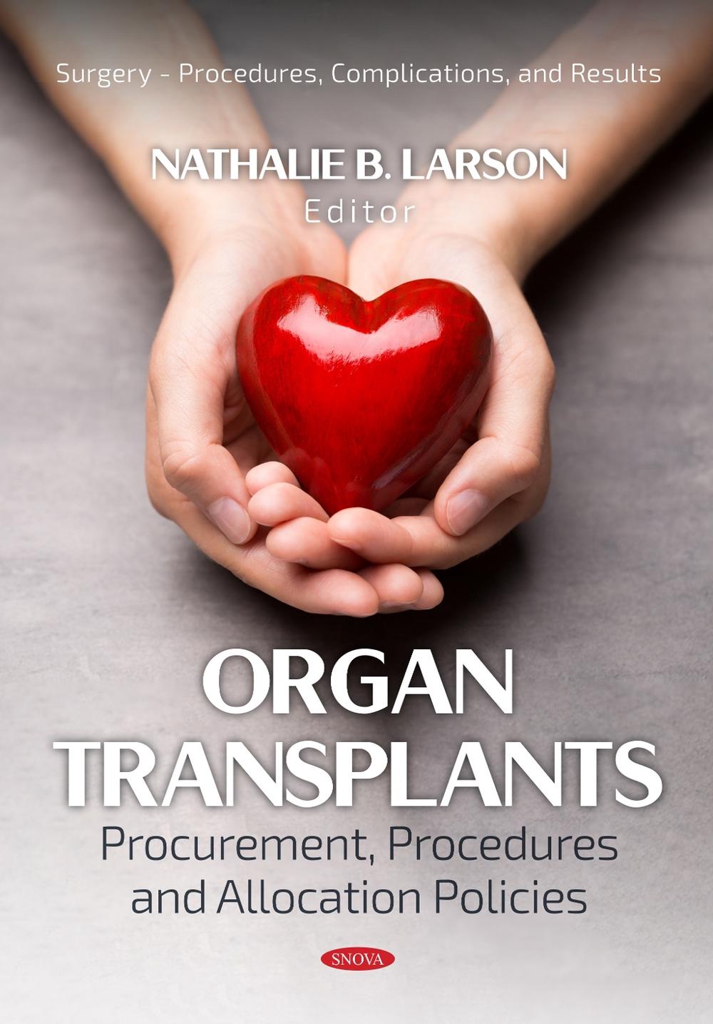 Organ Transplants: Procurement, Procedures and Allocation Policies by Nathalie B. Larson - ISBN: 9798895307298