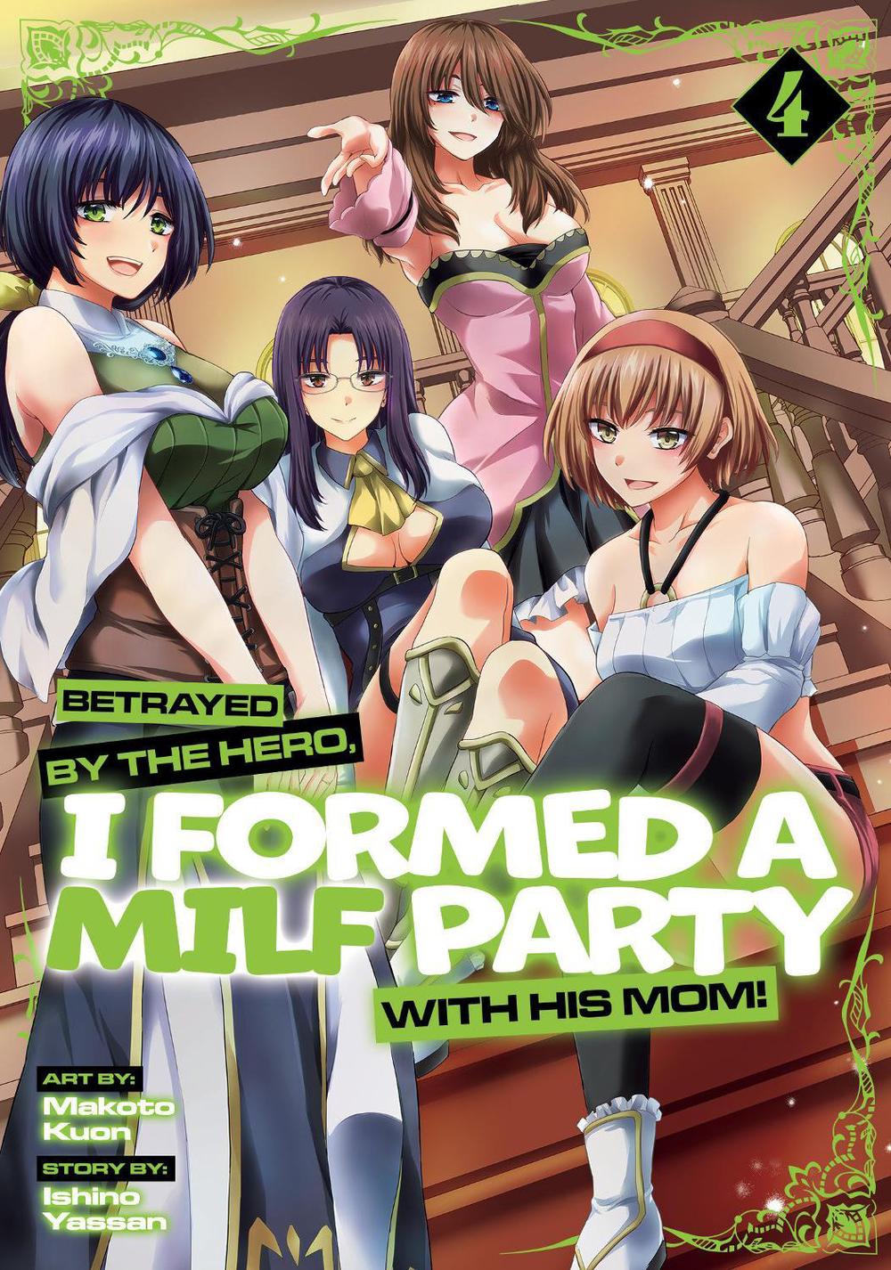 Betrayed by the Hero, I Formed a MILF Party with His Mom! (Manga) Vol. 4 by Ishino Yassan - ISBN: 9798895612040