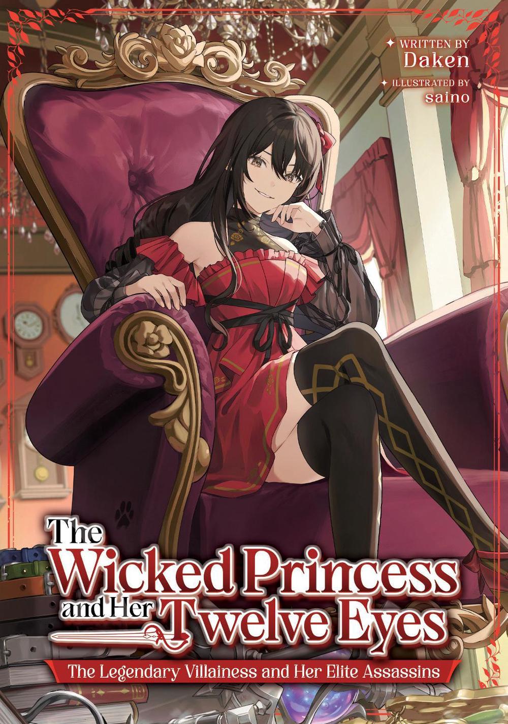 The Wicked Princess and Her Twelve Eyes: The Legendary Villainess and Her Elite Assassins (Light Novel), 9798895612248