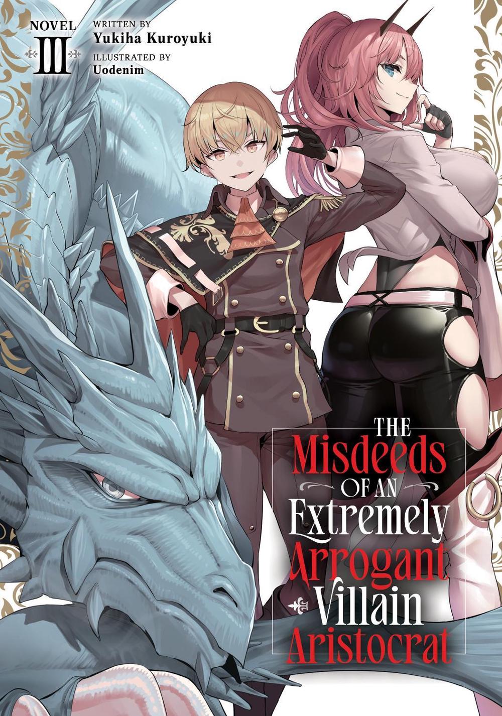 The Misdeeds of an Extremely Arrogant Villain Aristocrat (Light Novel) Vol. 3, 9798895613146