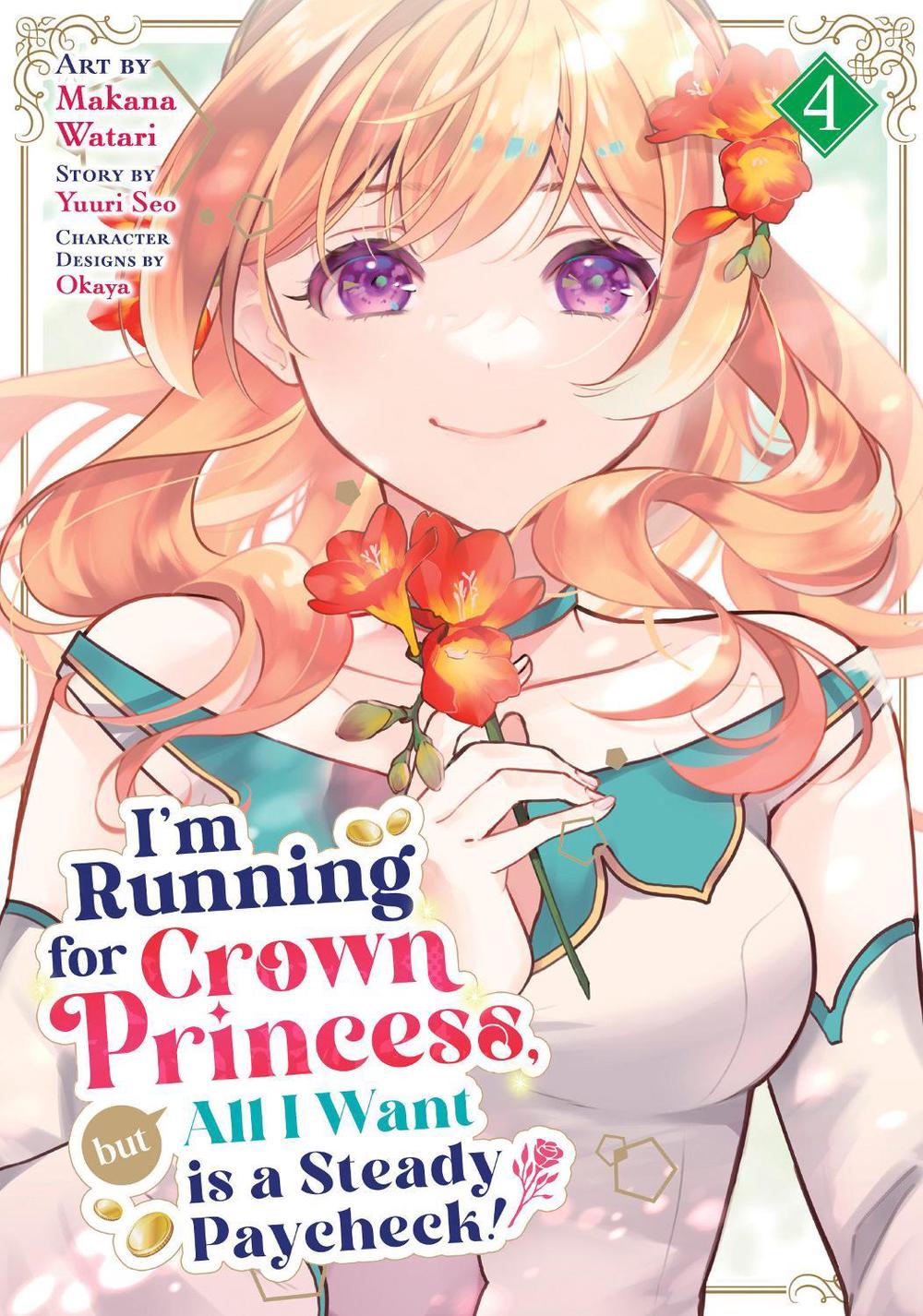 I'm Running for Crown Princess, but All I Want is a Steady Paycheck! (Manga) Vol. 4 by Yuuri Seo - ISBN: 9798895613405