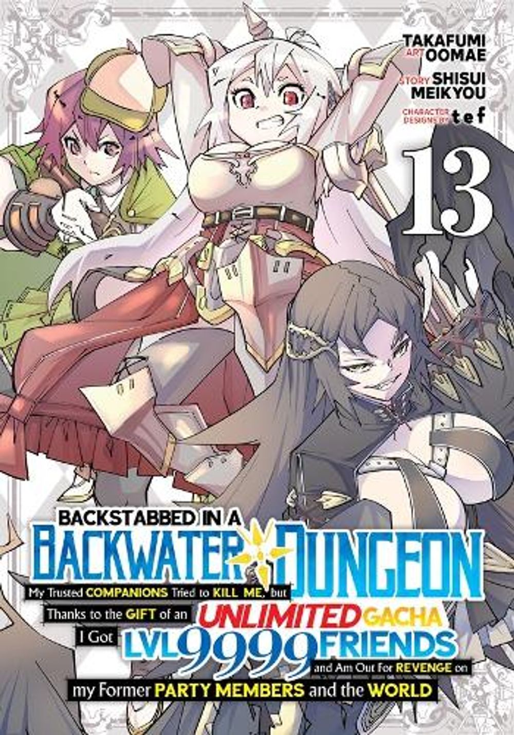 Backstabbed in a Backwater Dungeon: My Party Tried to Kill Me, But Thanks to an Infinite Gacha I Got LVL 9999 Friends and Am Out For Revenge (Manga) Vol. 13 by Shisui Meikyou - ISBN: 9798895613511
