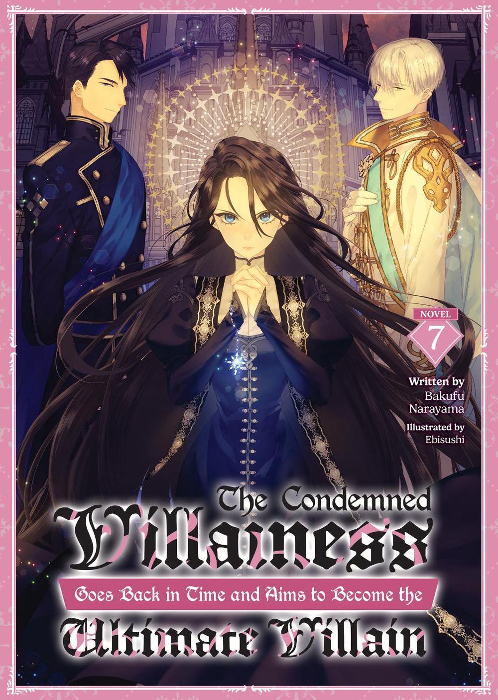 The Condemned Villainess Goes Back in Time and Aims to Become the Ultimate Villain (Light Novel) Vol. 7, 9798895614532