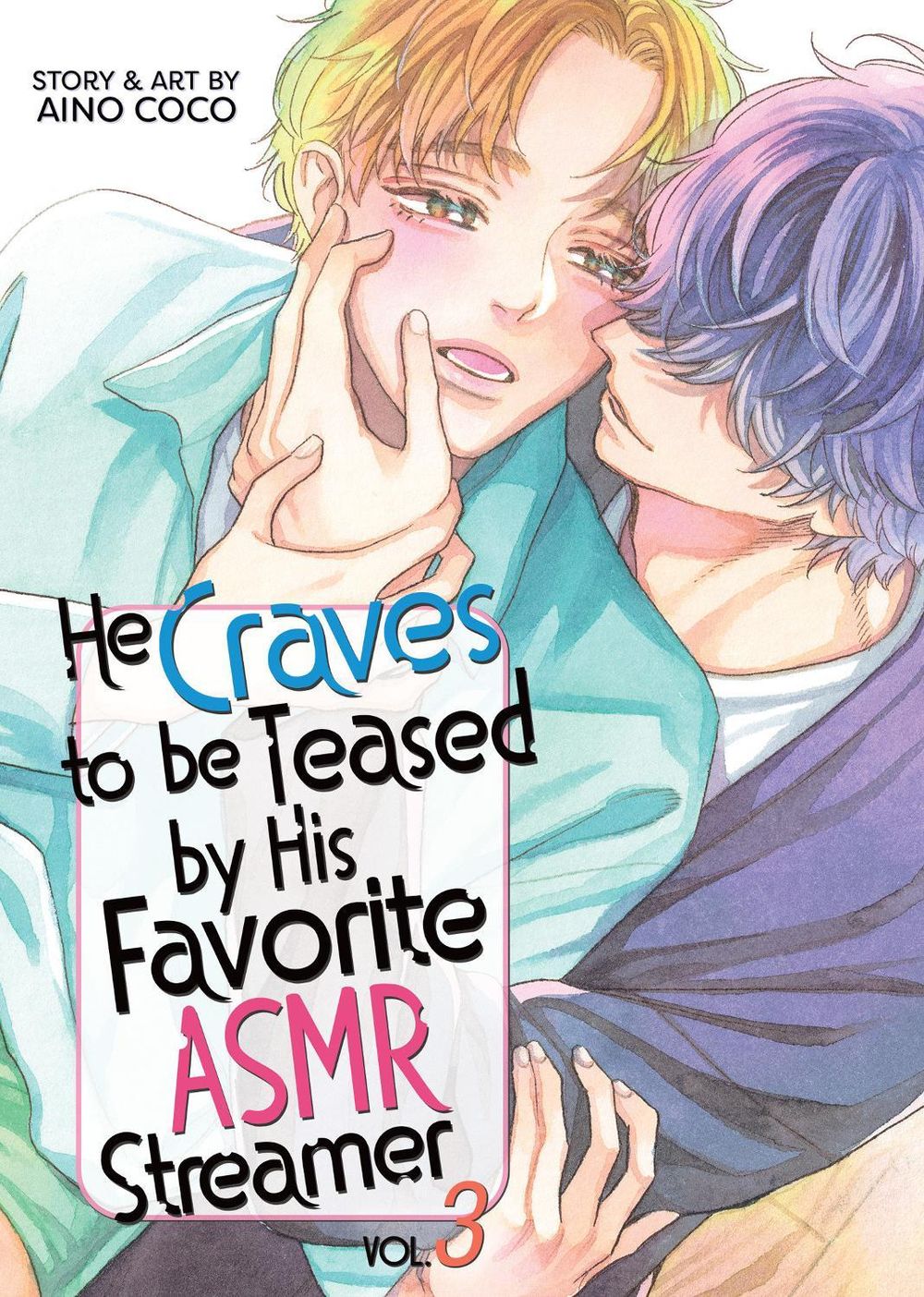 He Craves to be Teased by His Favorite ASMR Streamer Vol. 3 by Coco Aino - ISBN: 9798895616468