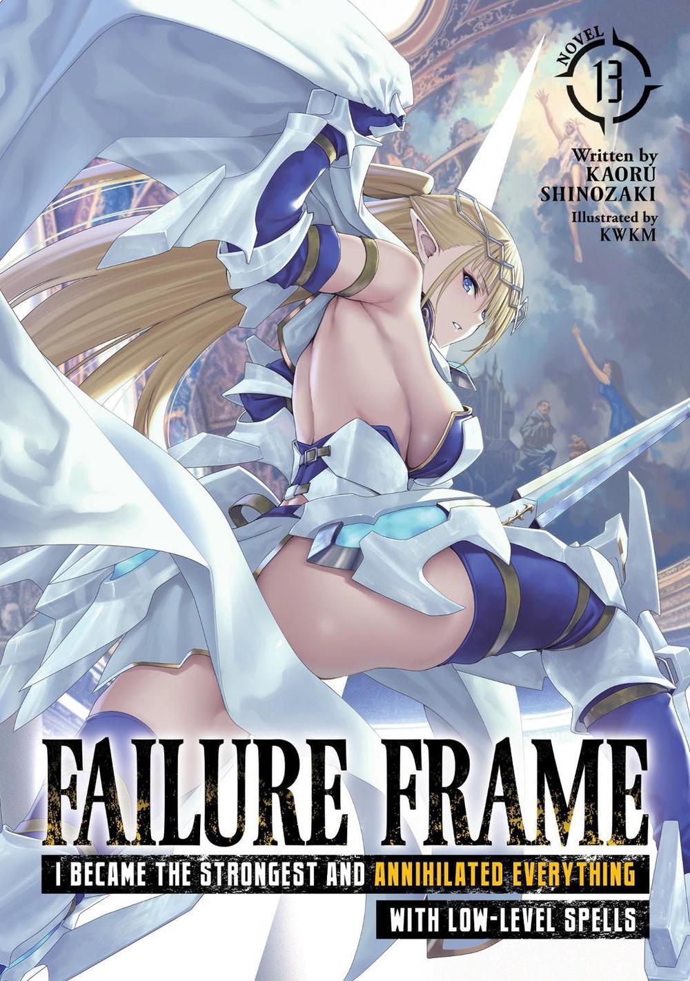 Failure Frame: I Became the Strongest and Annihilated Everything With Low-Level Spells (Light Novel) Vol. 13, 9798895616734