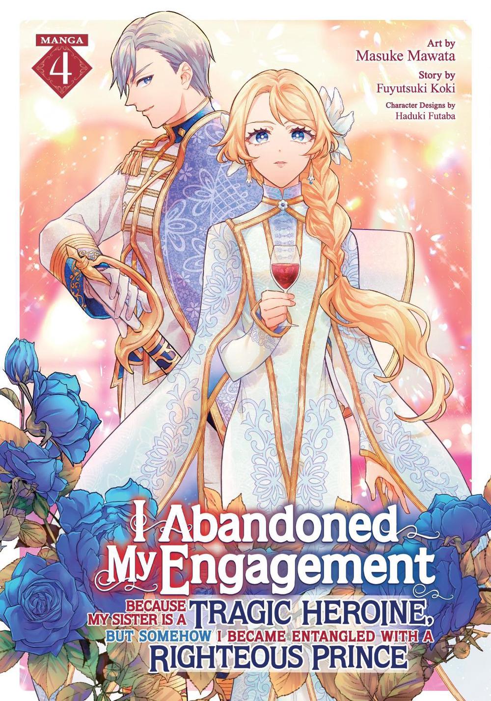 I Abandoned My Engagement Because My Sister is a Tragic Heroine, but Somehow I Became Entangled with a Righteous Prince (Manga) Vol. 4, 9798895616802