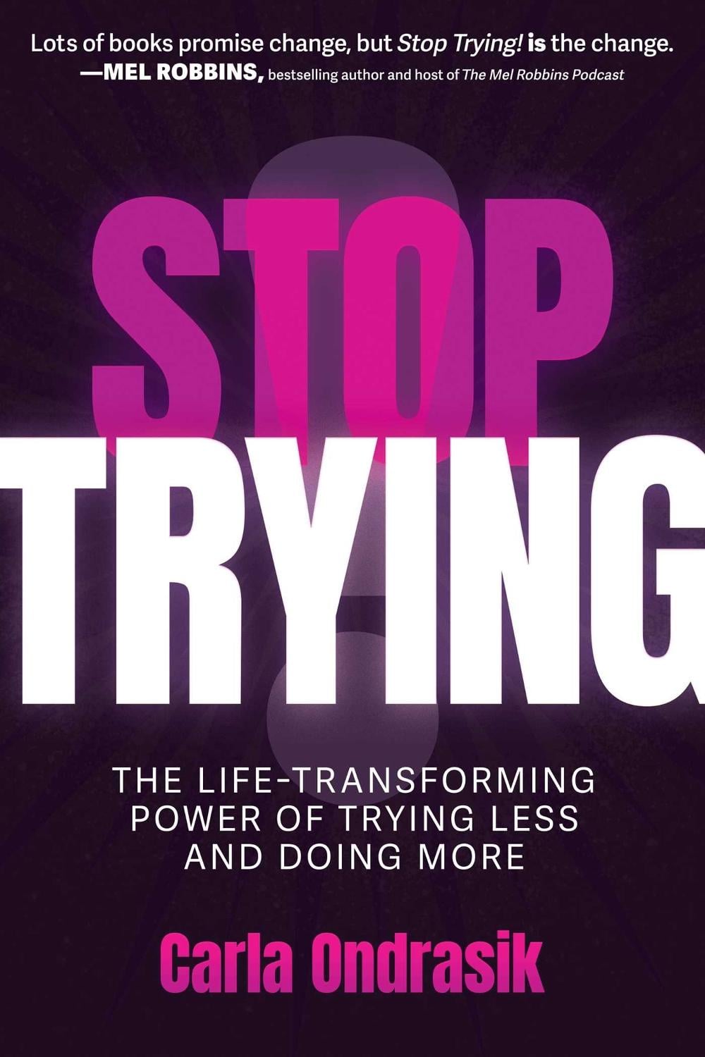 Stop Trying! by Carla Ondrasik - ISBN: 9798895650165