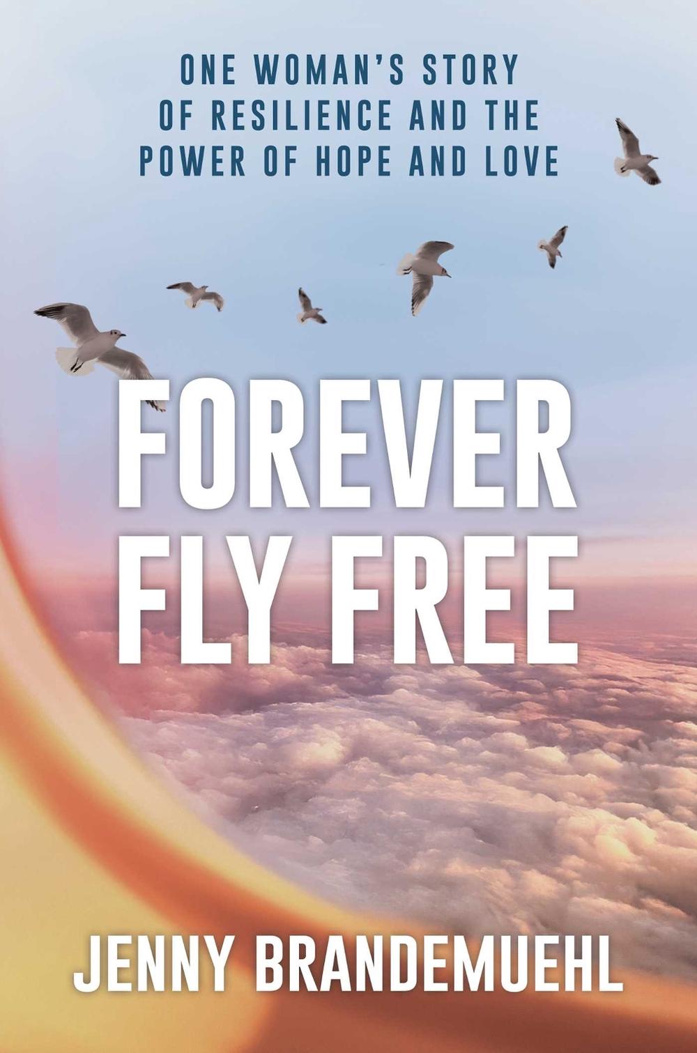 Forever Fly Free by Jenny Brandemuehl - ISBN: 9798895650301