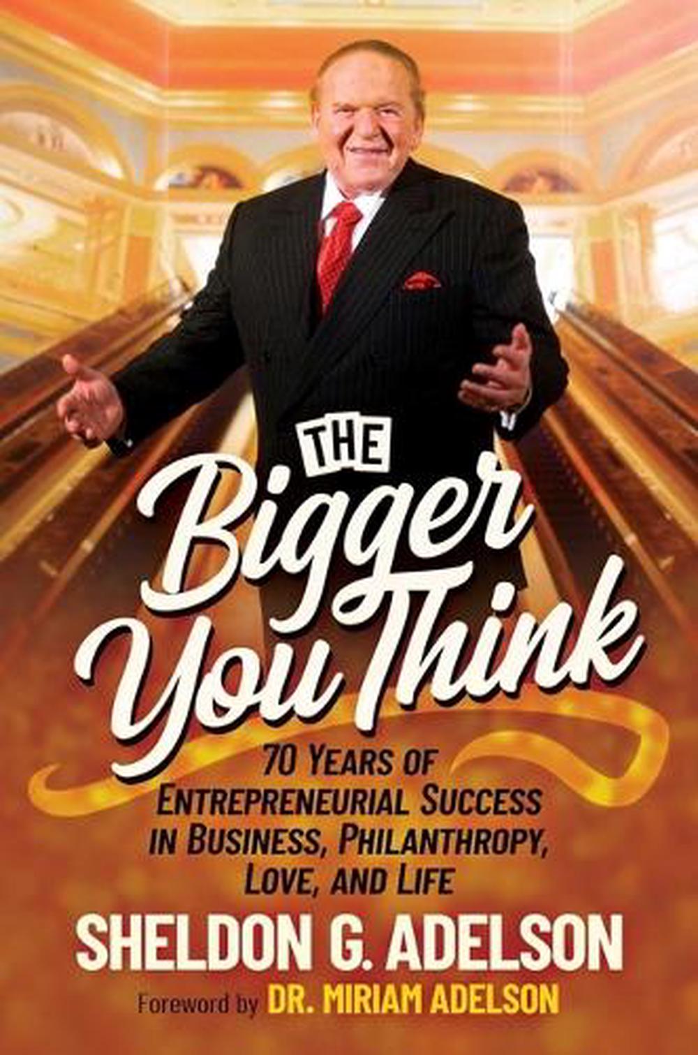 The Bigger You Think by Sheldon G. Adelson - ISBN: 9798895651537