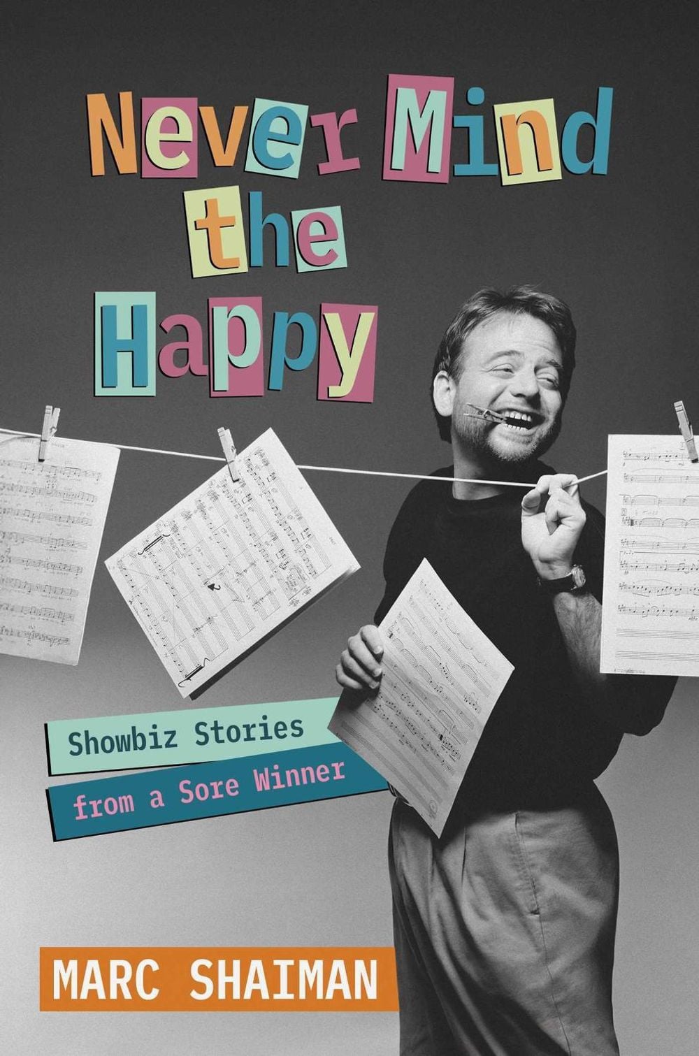 Never Mind the Happy by Marc Shaiman - ISBN: 9798895652244