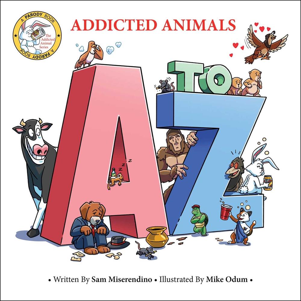 Addicted Animals A to Z by Sam Miserendino - ISBN: 9798895652503