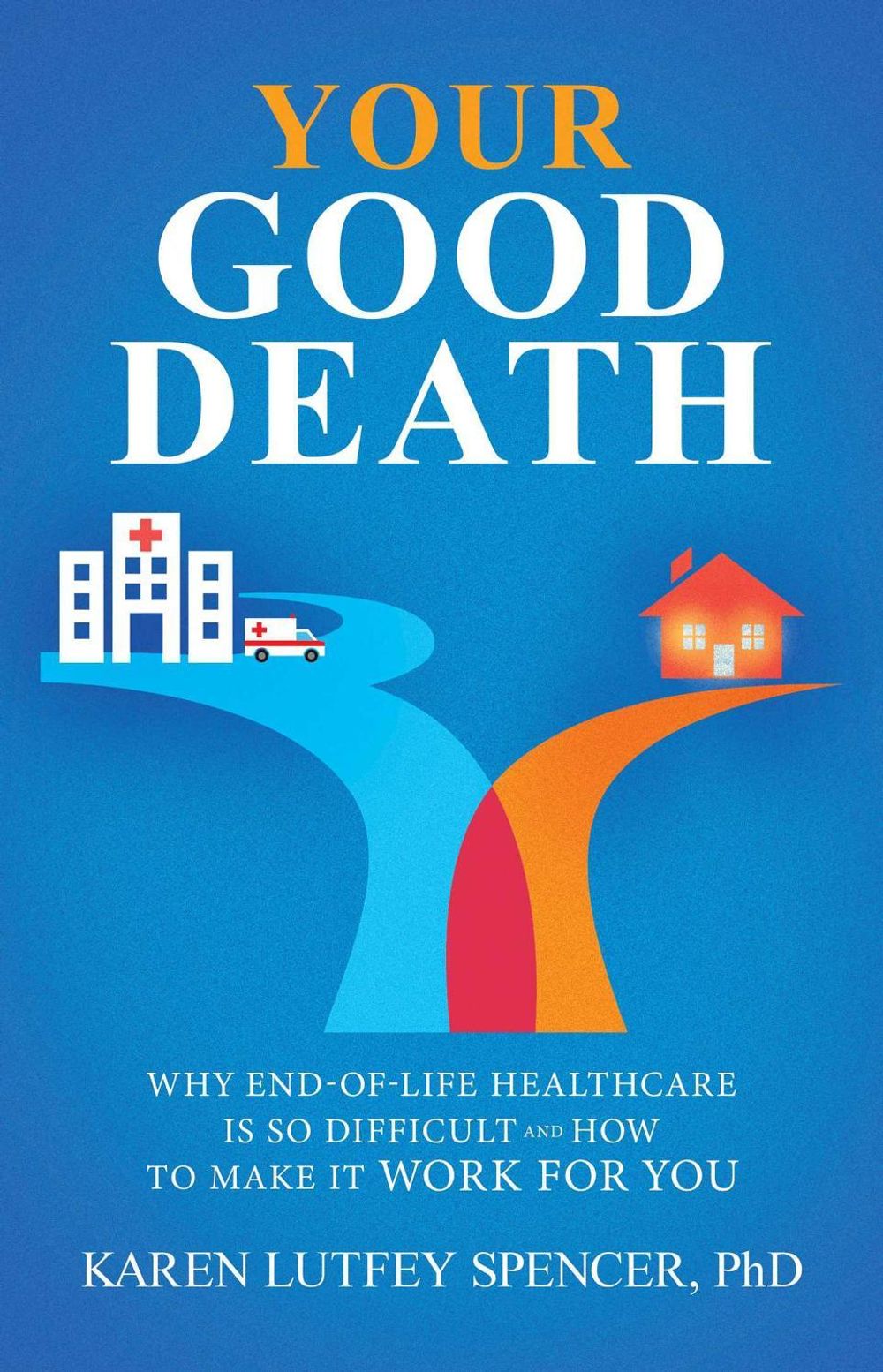 Your Good Death by Karen Lutfey Spencer - ISBN: 9798895652787