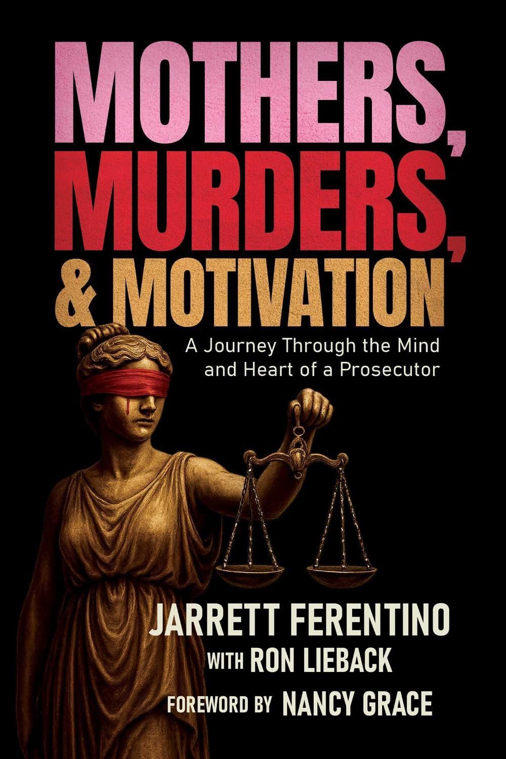 Mothers, Murders, and Motivation by Jarrett Ferentino - ISBN: 9798895654620