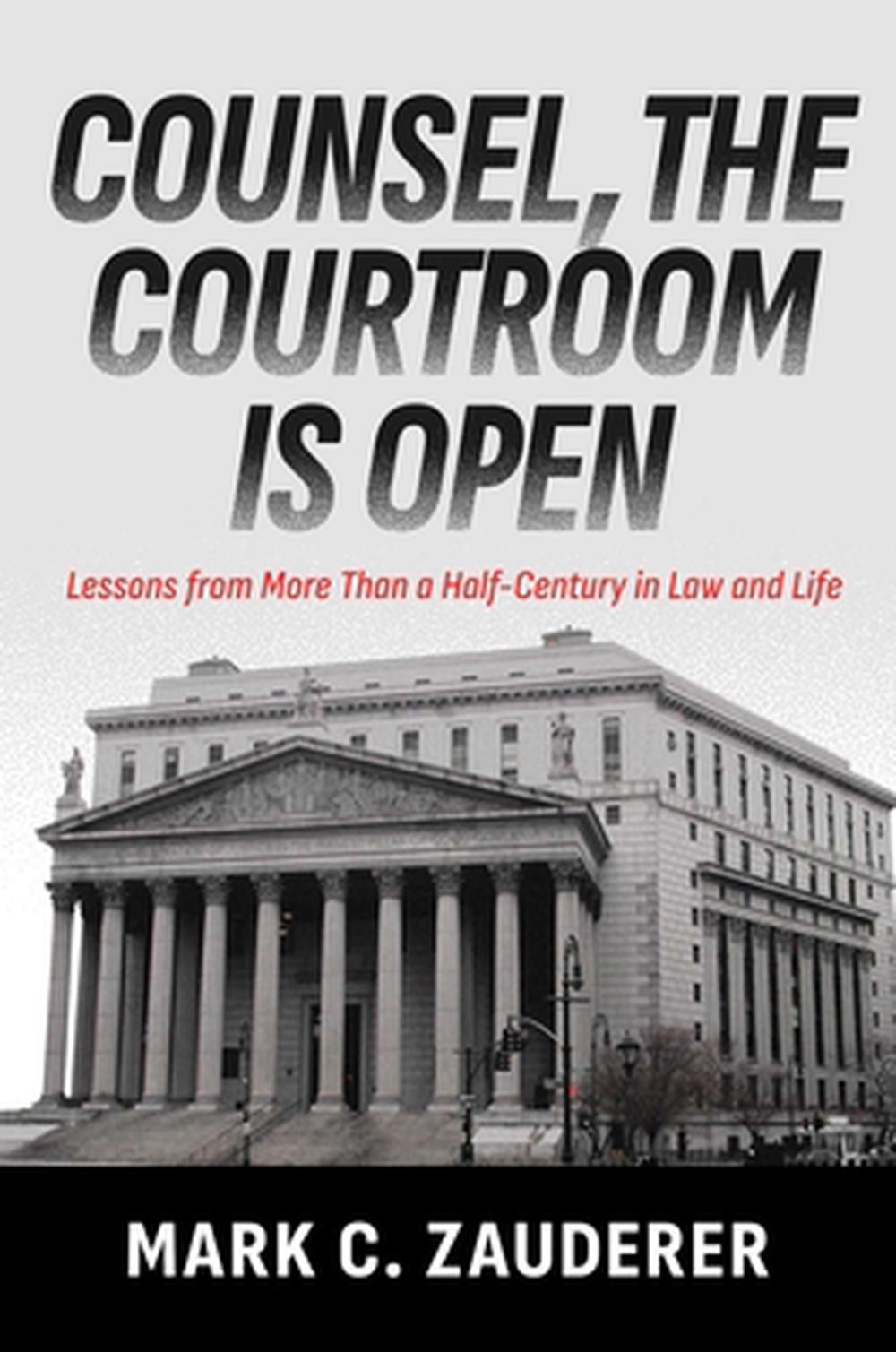 Counsel, the Courtroom Is Open by Mark C. Zauderer - ISBN: 9798895654880