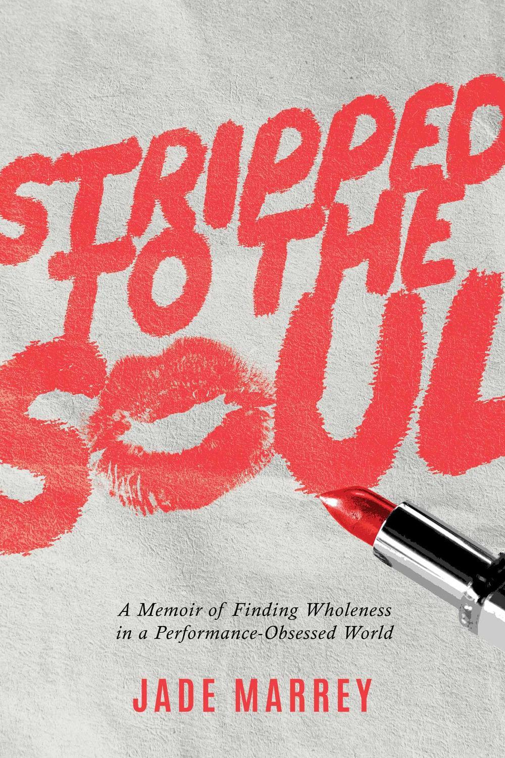 Stripped to the Soul by Jade Marrey - ISBN: 9798895656808