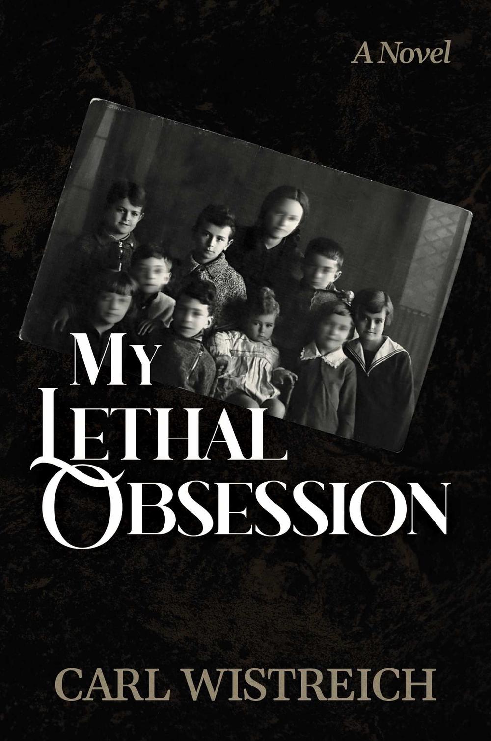 My Lethal Obsession by Carl Wistreich - ISBN: 9798895656877