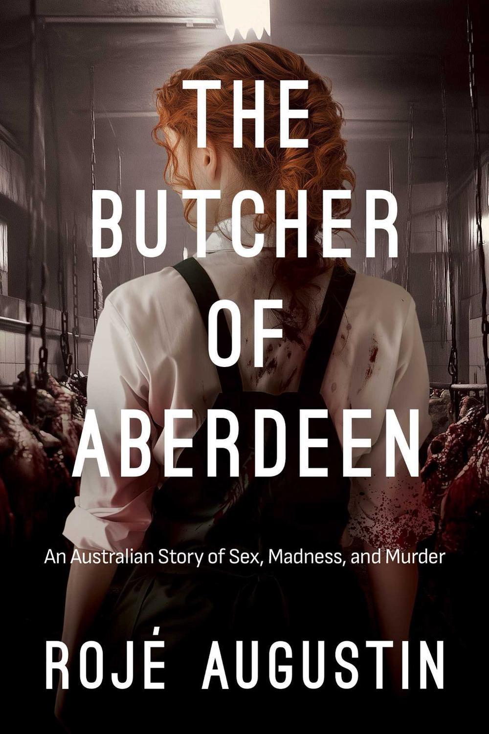 The Butcher of Aberdeen by Rojé Augustin - ISBN: 9798895658420