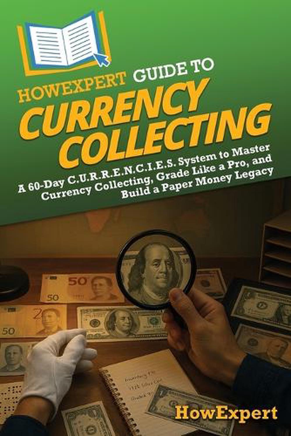 HowExpert Guide to Currency Collecting, 9798895732243