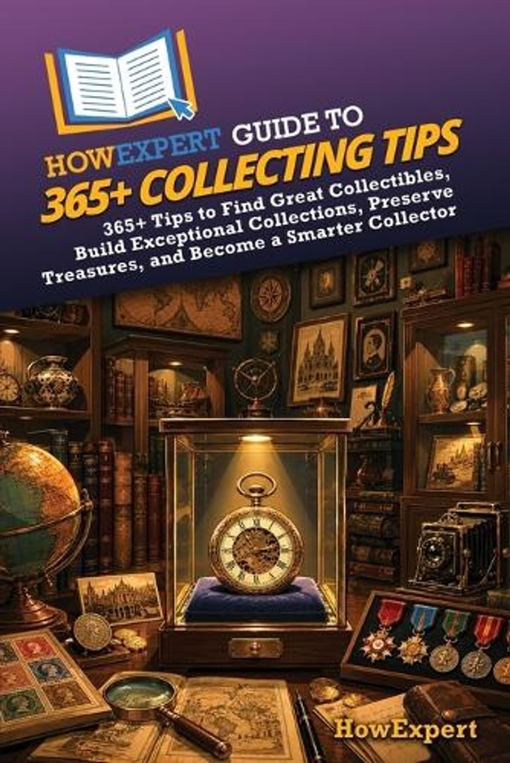 HowExpert Guide to 365+ Collecting Tips by Howexpert - ISBN: 9798895733646