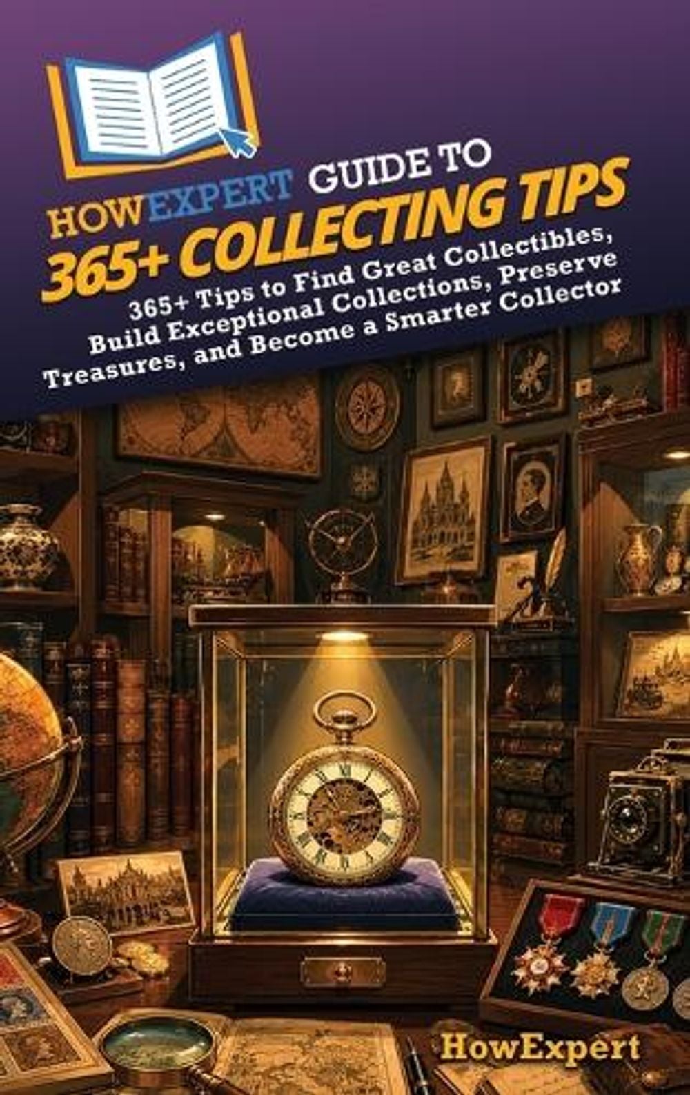 HowExpert Guide to 365+ Collecting Tips by Howexpert - ISBN: 9798895733653