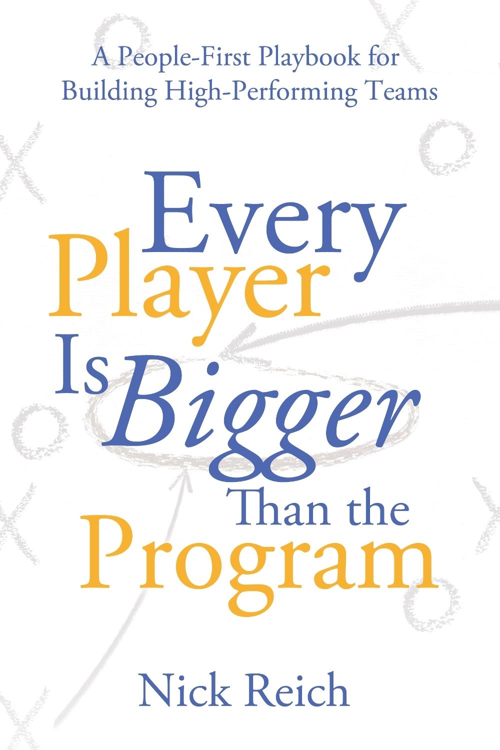 Every Player Is Bigger Than the Program by Nick Reich - ISBN: 9798895740057