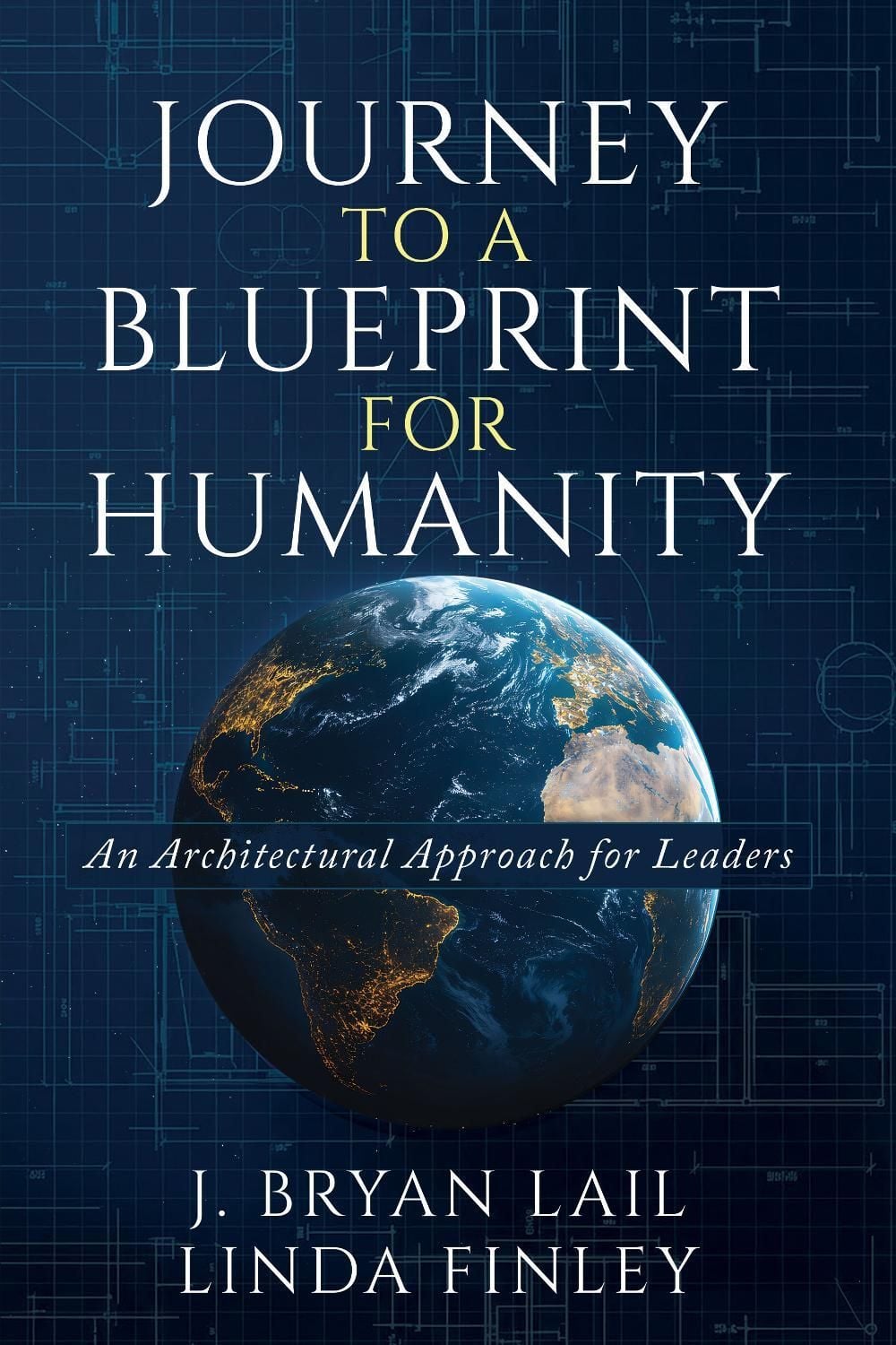 Journey to a Blueprint for Humanity by J. Bryan Lail - ISBN: 9798895740828