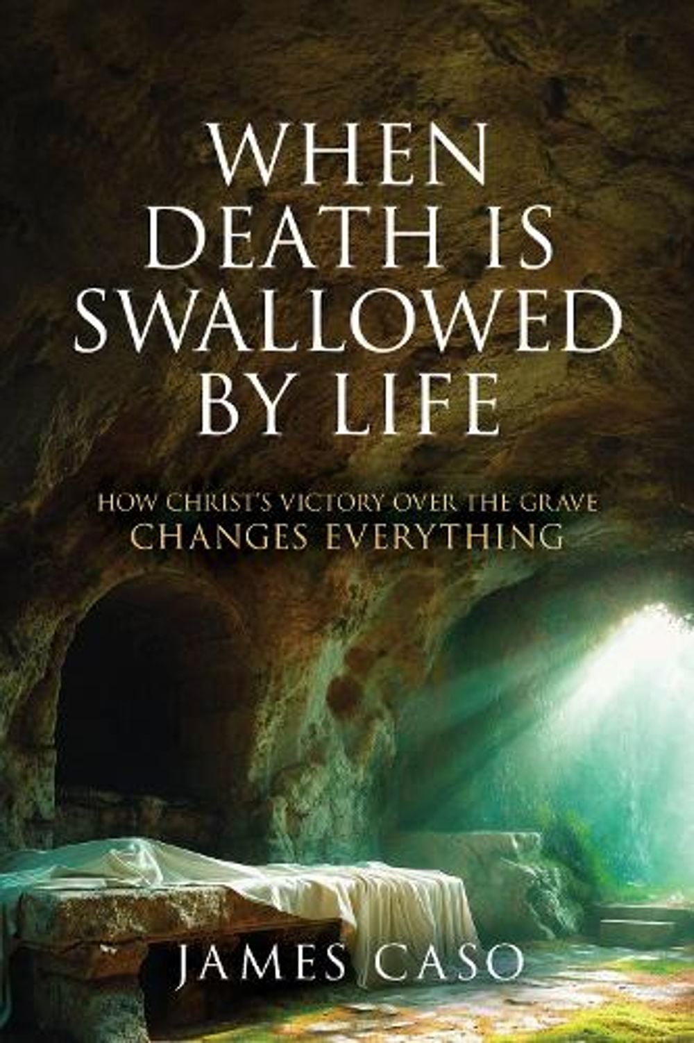 When Death is Swallowed by Life by James Caso - ISBN: 9798895742105